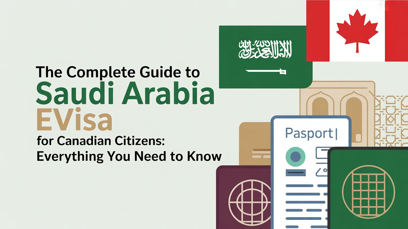 The Complete Guide to Saudi Arabia eVisa for Canadian Citizens: Everything You   Need to Know